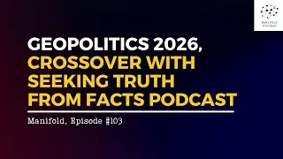 Geopolitics 2026, crossover with Seeking Truth From Facts podcast &ndash; #103