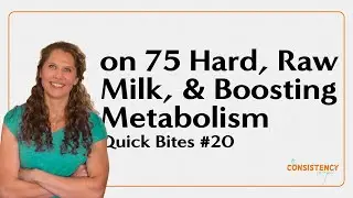 on 75 Hard, Raw Milk, & Boosting Metabolism (Quick Bites #20) | The Consistency Project