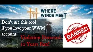 My Where Winds Meet account is banned! Don't use this tool if you love your WWM account!
