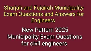 Sharjah and Fujairah Municipality Exam Questions and Answers for Engineers new pattern 2025