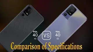 TCL 40 XE vs. TCL 40 SE: A Comparison of Specifications