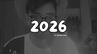 2026 (ou quase isso)