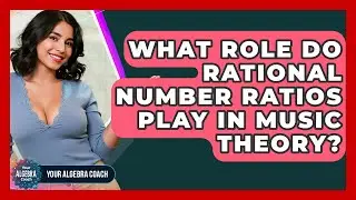 What Role Do Rational Number Ratios Play In Music Theory? - Your Algebra Coach