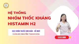 Hệ thống nh&oacute;m thuốc kh&aacute;ng histamin H2 I Ds Nguyễn Thanh Hoa