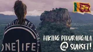 WE HIKE PIDURANGALA AT SUNSET! | ONE LIFE ADVENTURES, SRI LANKA