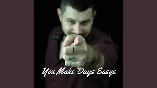You Make Days Easye