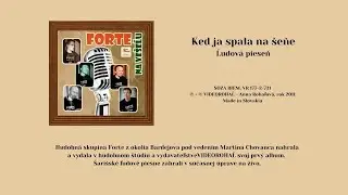 FORTE, Ked ja spala na šeňe, ľudová,  Videorohaľ
