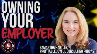 #174 Owning Your Employer w/ Samantha Hartley of Profitable Joyful Consulting Podcast