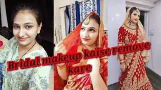 how to remove bridal makeup at home | Dulhan ka makeup kaise remove kare | Blushing beauty