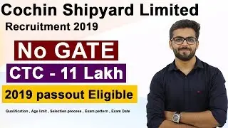 CSL recruitment 2019 NO GATE | Executive | CTC 11 LPA | Cochin Shipyard Recruitment 2019