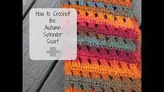 How to Crochet the Autumn Splendor Scarf