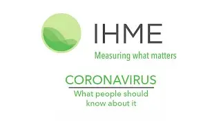 IHME | Coronavirus | What You Should Know (COVID-19)