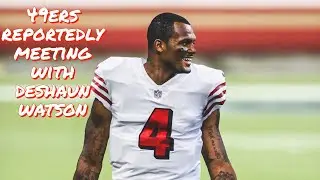 49ers Reportedly Meeting with Deshaun Watson