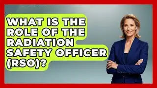 What Is The Role Of The Radiation Safety Officer (RSO)? - High Stakes Jobs