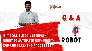 UiPath-Q and A | Is it possible to use Robot to automate both front-end and back-end processes?