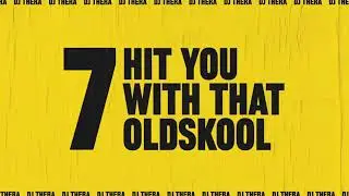 💛 Dj Thera - Hit You With That Oldskool - Mixtape 7