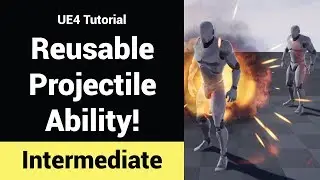 Reusable Projectile Launching Abilities! (For Player AND AI) - UE4 Tutorial