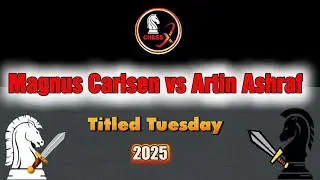 Chess Match: Magnus Carlsen vs Artin Ashraf  - Titled Tuesday 2025