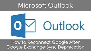 How to Reconnect Google to Outlook After Google Exchange Sync Deprecation