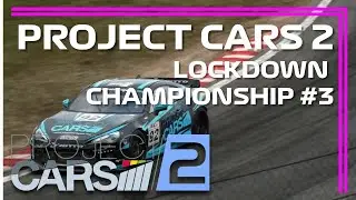Project Cars 2 - Lockdown Championship #3