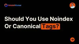 Should You Use Noindex Or Canonical Tags?