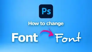 How to change font in Photoshop