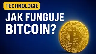Jak funguje Bitcoin? Tohle jste nevěděli.
