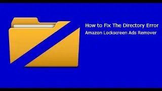 How to Fix the Directory Error! (Amazon Lockscreen Ads Remover V3.0)