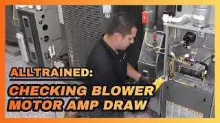 AllTrained:  Checking Blower Motor Amp Draw