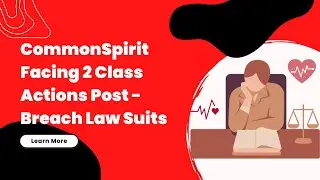 CommonSpirit Facing 2 Class Actions Post-Breach Law Suits