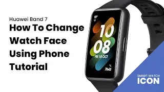 Huawei Band 7 : How to change watch face using your phone tutorial