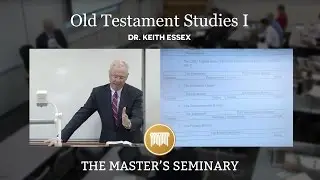 Lecture 5: Old Testament Studies I - Dr. Keith Essex