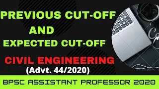 Expected Cut-Off for BPSC Assistant Professor 2020 || Civil Engineering || Advt. No. 44/2020 ||