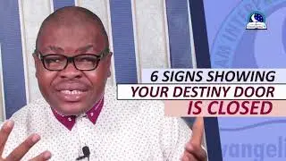 6 SIGNS INDICATING YOUR DESTINY DOOR IS CLOSED - Evangelist Joshua Orekhie