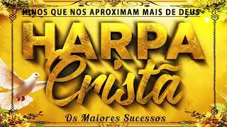 Hinos Da Harpa Crist&atilde; 🙏 Harpa Crist&atilde; Essas Tocam Meu Cora&ccedil;&atilde;o | Hino de Confian&ccedil;a em Deus