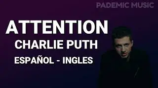 Charlie puth - Attention (Letra Español - Ingles)
