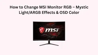 How to Change MSI Monitor RGB &ndash; Mystic Light/ARGB Effects & OSD Color