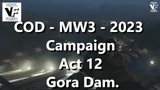 COD - MW3 - 2023 - Campaign - Act 12 - 'Gora Dam' - Verdansk.