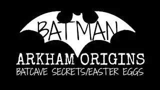 Batman: Arkham Origins - Batcave Secrets/Easter Eggs