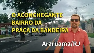 Conheça a PRAÇA DA BANDEIRA em Araruama-RJ! Tour pelas ruas e casas do bairro!