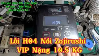 Lỗi H04 Nồi Zojirushi NW-KA10 Khủng Long VIP 10.5 Kg