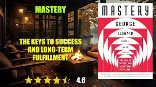 Mastery: The Keys to Success and Long-Term Fulfillment - Book Summary