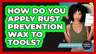 How Do You Apply Rust Prevention Wax To Tools?