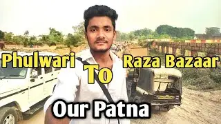 Patna Bihar |Patna City |Phulwari Sharif To Raja Bazaar | Smart City Patna |Raja Bazaar Patna ||