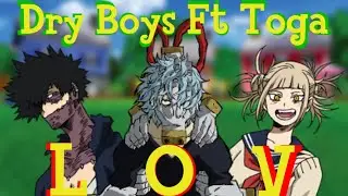Dry Boys Ft Toga - L.O.V (Backyardigans - Castaways Parody)| Shigaraki, Dabi, Toga |MHA Song Parody
