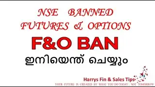 Futures and Option Ban malayalm, F&O BAN MAL, NSE Banned OPTION AND FUTURES, Harrys Fin n Sales Tips