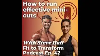 How to run effective mini-cuts - With Steve Hall - Ep. 42