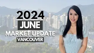 June 2024 Market Update (Vancouver, BC)