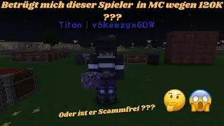 Betr&uuml;gt mich dieser Minecraft Spieler wegen 120K Ingame-Money ??? ( Minecraft Scammer suchen )