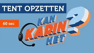 Kan Karin Het? - Tent opzetten | 60 sec